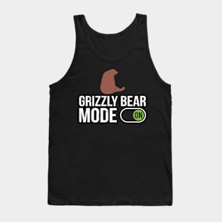 Grizzly Bear Mode On - Grizzly Bear Tank Top